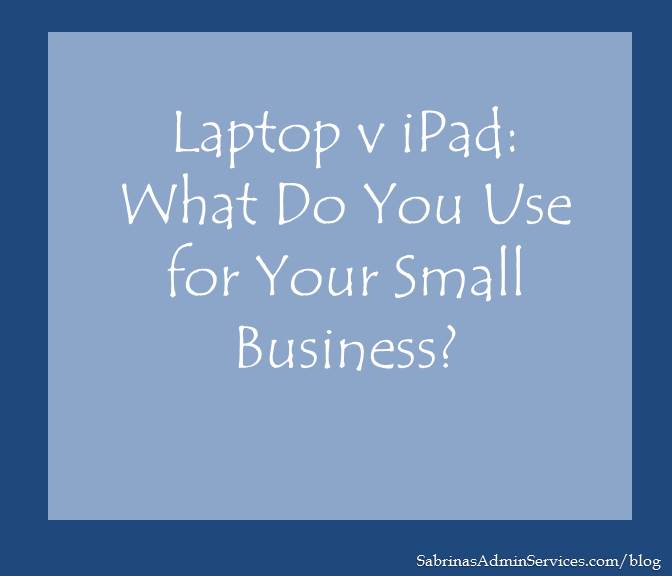 Laptop v iPad What Do You Use for Your Small Business?