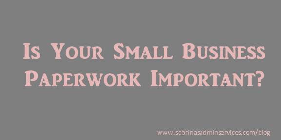 Is Your Small Business Paperwork Important