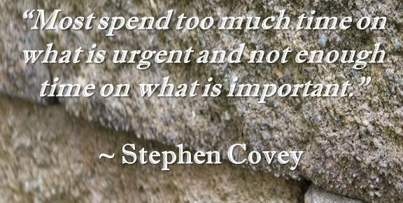 Most spend too much time on what is urgent and not enough time on what is important by Stephen Covey