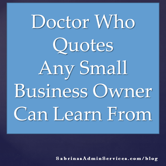 Doctor Who Quotes Any small business owner can learn from
