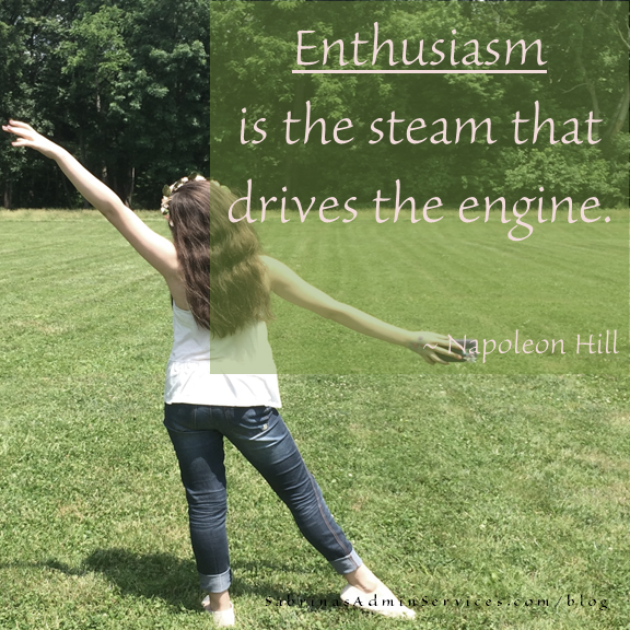 Enthusiasm is the steam that drives the engine. - Napoleon Hill