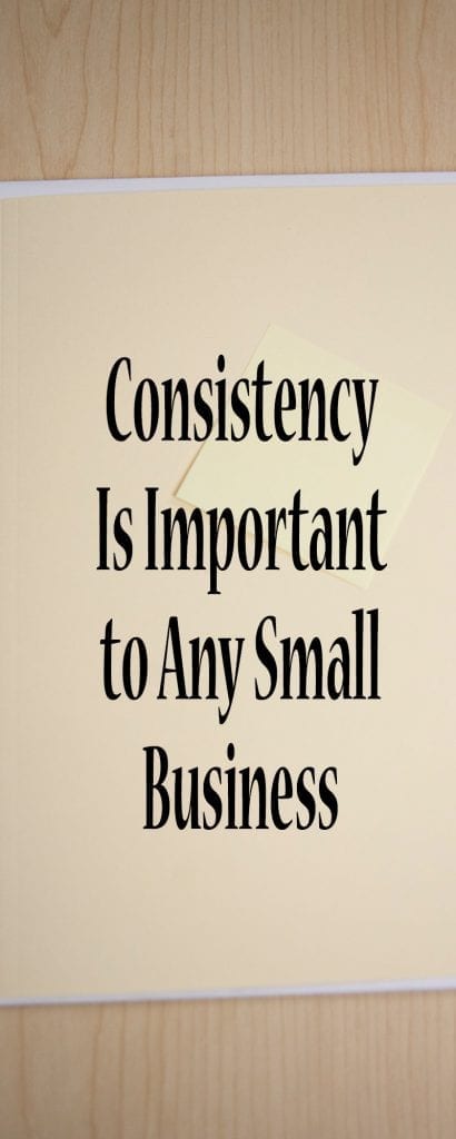Consistency Is Important to Any Small Business