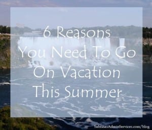 6 Reasons You Need To Go On Vacation This Summer
