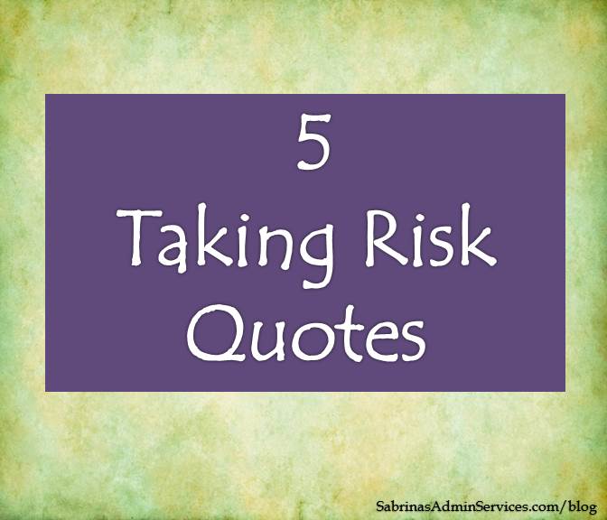 5 Taking Risk Quotes to motivate you to take action | Sabrina's Admin