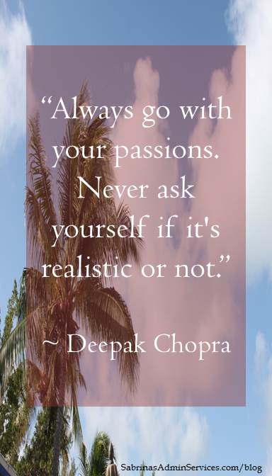 Always go with your passions.