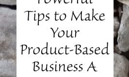 Powerful Tips to Make Your Product-Based Business A Success