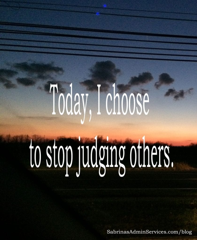 Today, I will stop judging others