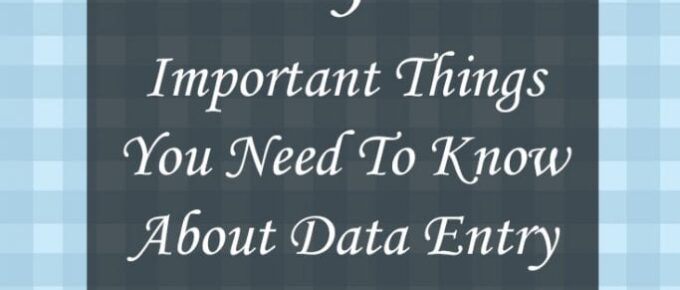 3 Important Things You Need To Know About Data Entry