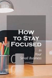 How to stay focused in your small business