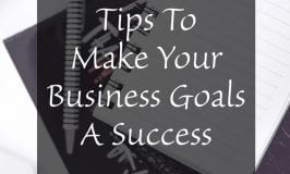 Tips To Make Your Business Goals a Success