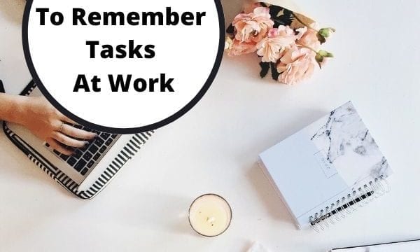 How to remember tasks at work