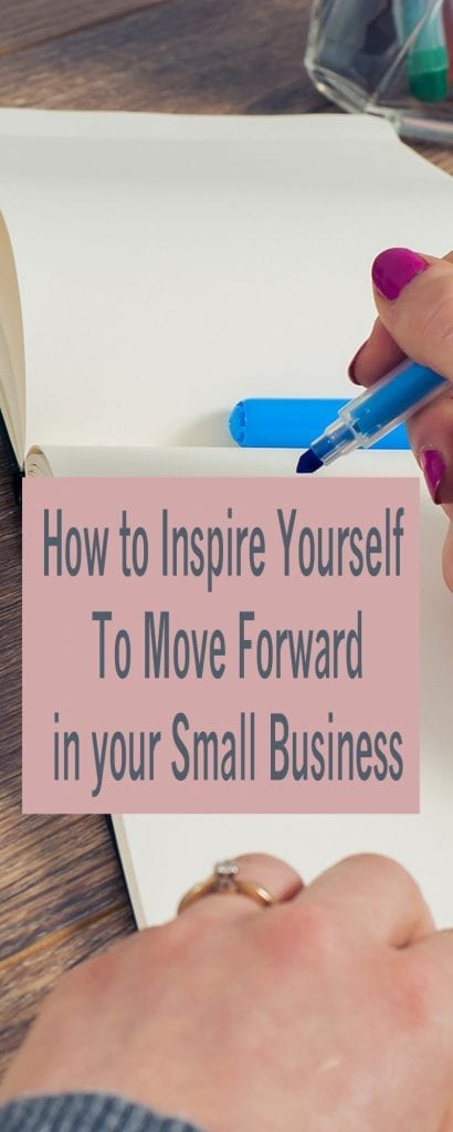 how to inspire yourself to move forward in your small business