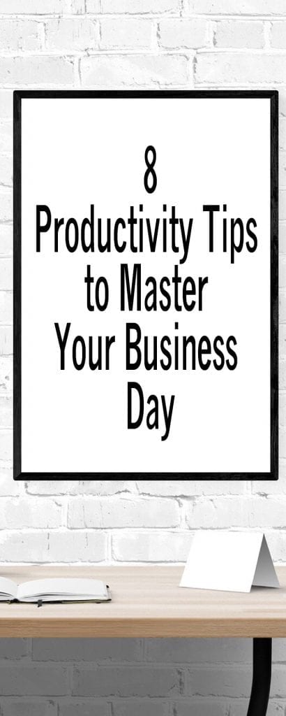 8 Productivity Tips to Master Your Business Day