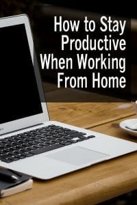 How to Stay Productive When Working From Home
