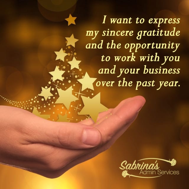 I want to express my sincere gratitude and the opportunity to work with you and your business over the past year.