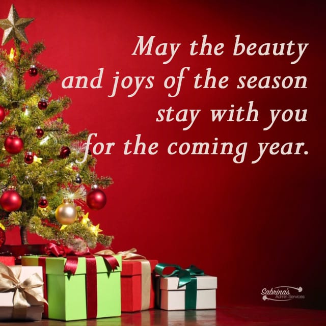 May the beauty and joys of the season stay with you for the coming year.