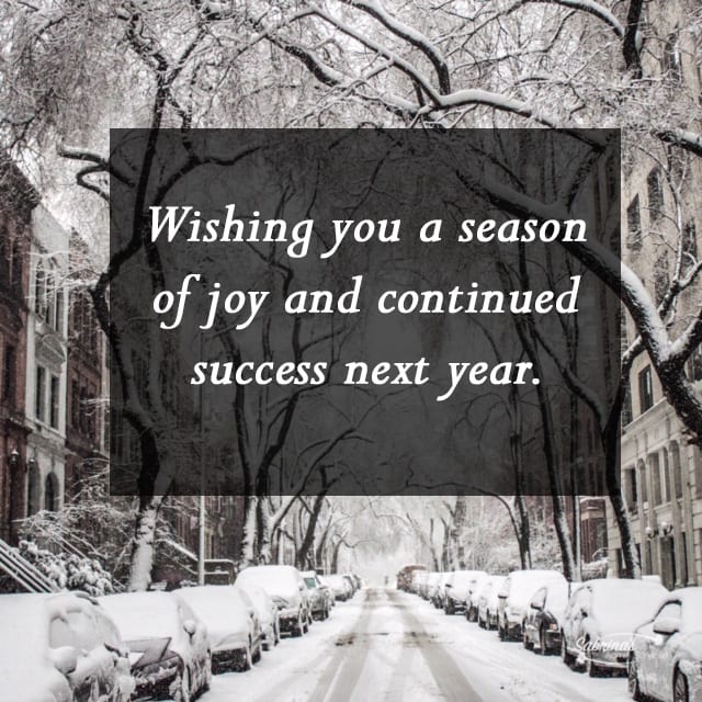 Wishing you a season of joy and continued success next year. 