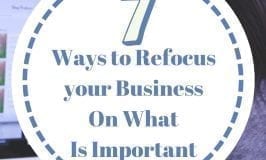 7 ways to refocus your business on what is important