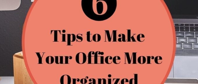 6 tips to make your office more organized
