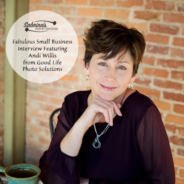 Fabulous Small Business Interview Featuring Andi Willis from Good Life Photo Solutions