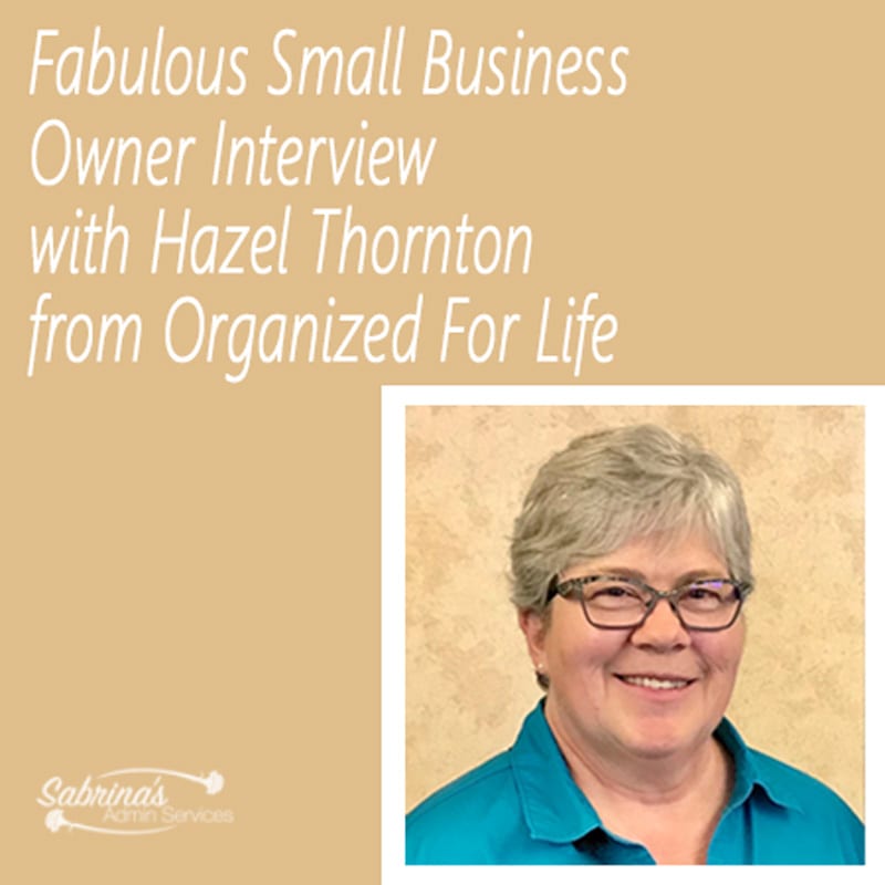 Fabulous Small Business Owner Interview with Hazel Thornton from Organized For Life