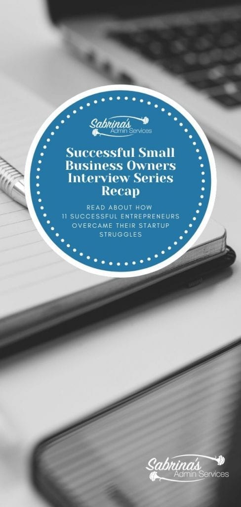 Successful Small Business Owners Interview Series Recap - READ ABOUT HOW 11 SUCCESSFUL ENTREPRENEURS OVERCAME THEIR STARTUP STRUGGLES