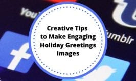 Creative Tips to Make Engaging Holiday Greetings Images