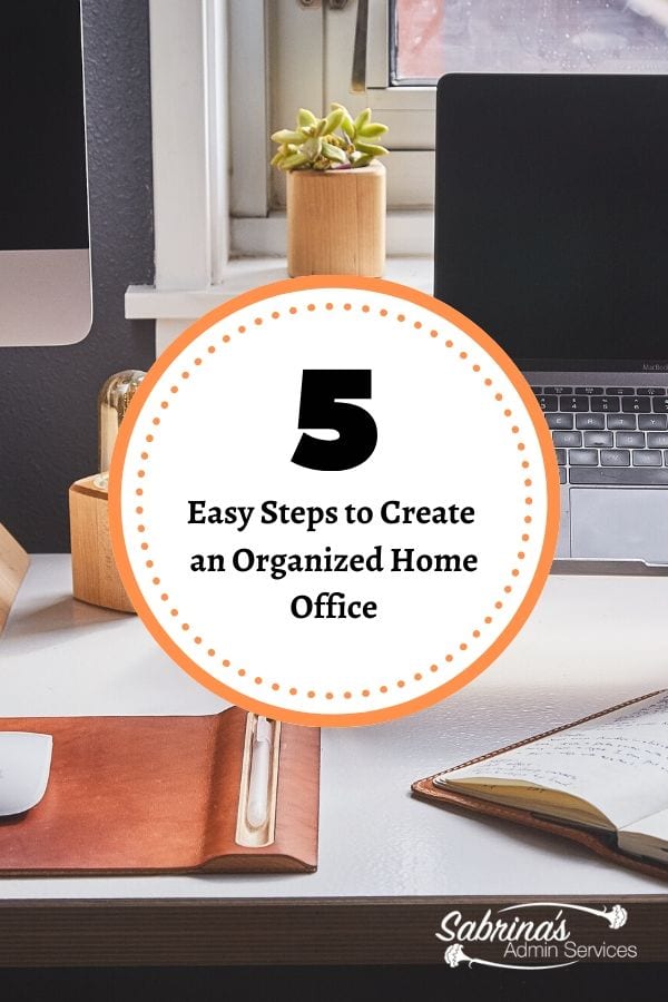5 Easy Steps to Create an Organized Home Office