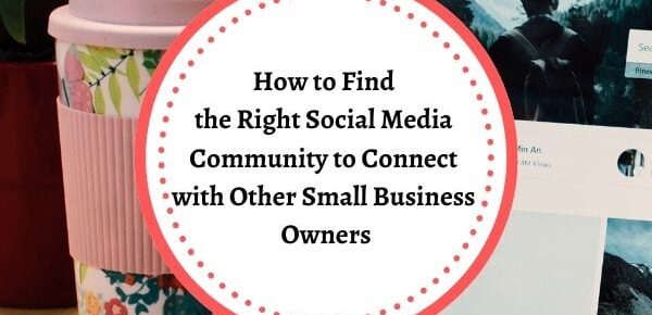How to Find the Right Social Media Community to Connect with other Small Business Owners