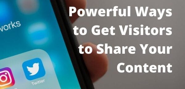 Three powerful ways to get visitors to share your content