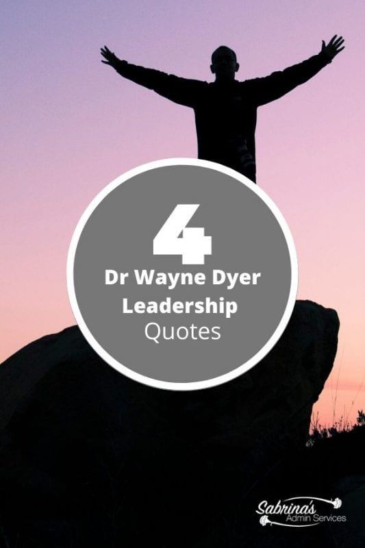 4 Powerful Dr. Wayne Dyer Leadership Quotes