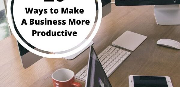 20 Ways to Make a Business More Productive