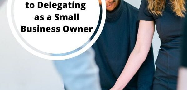 Important tips to delegating as a small business owner