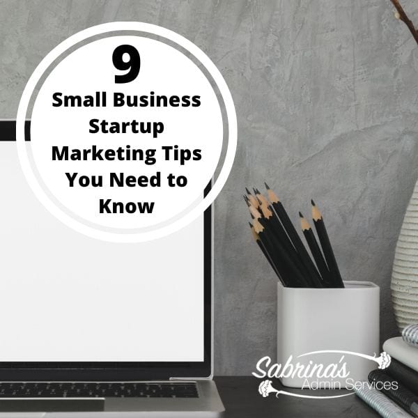 9 Small Business Startup Marketing Tips You Need to Know
