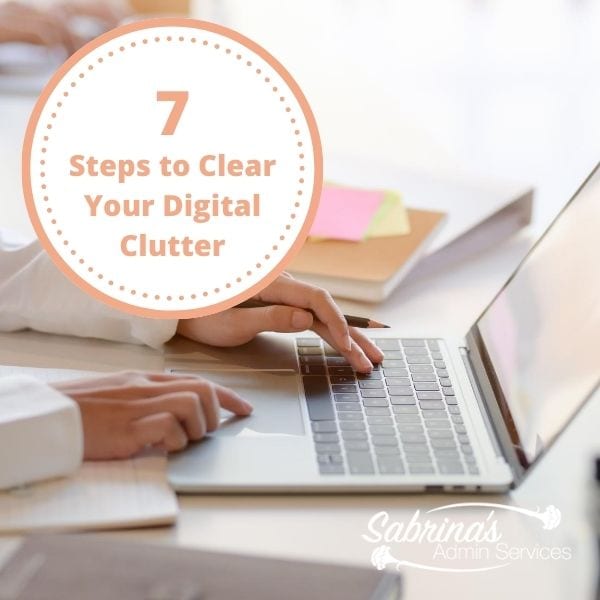 7 Steps to Clear Your Digital Clutter