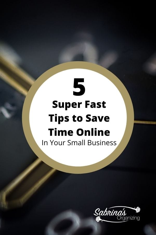 5 Super Fast Tips to Save Time Online in your small business