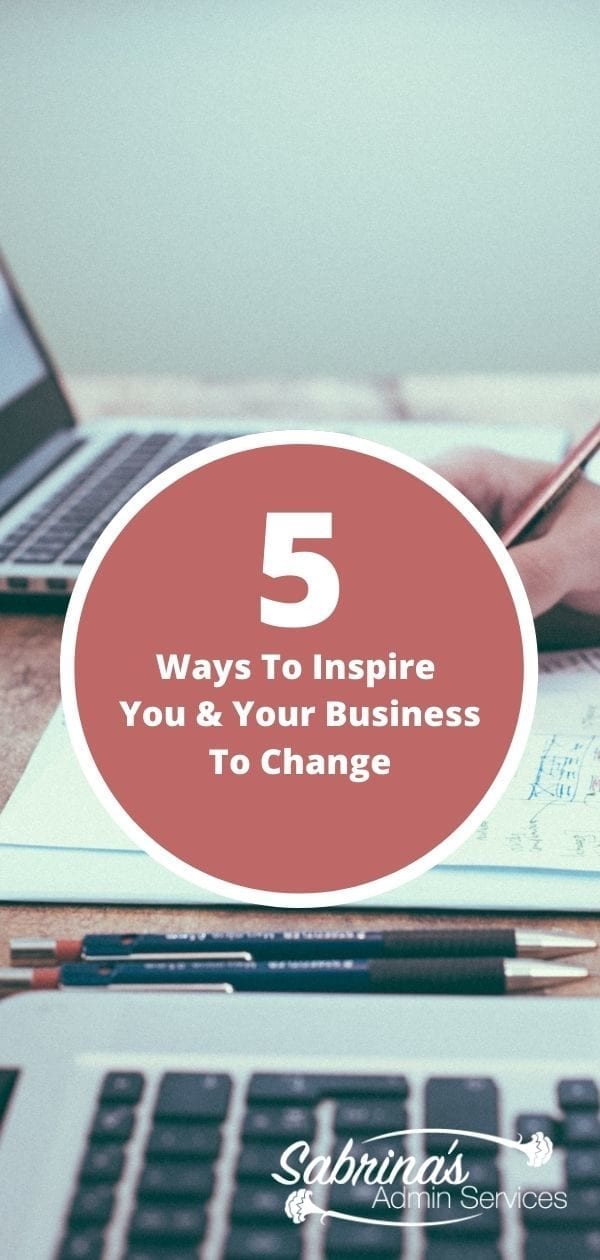 5 Ways To Inspire You And Your Business To Change