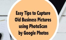 Easy Tips to Capture Old Business Pictures using PhotoScan by Google Photos