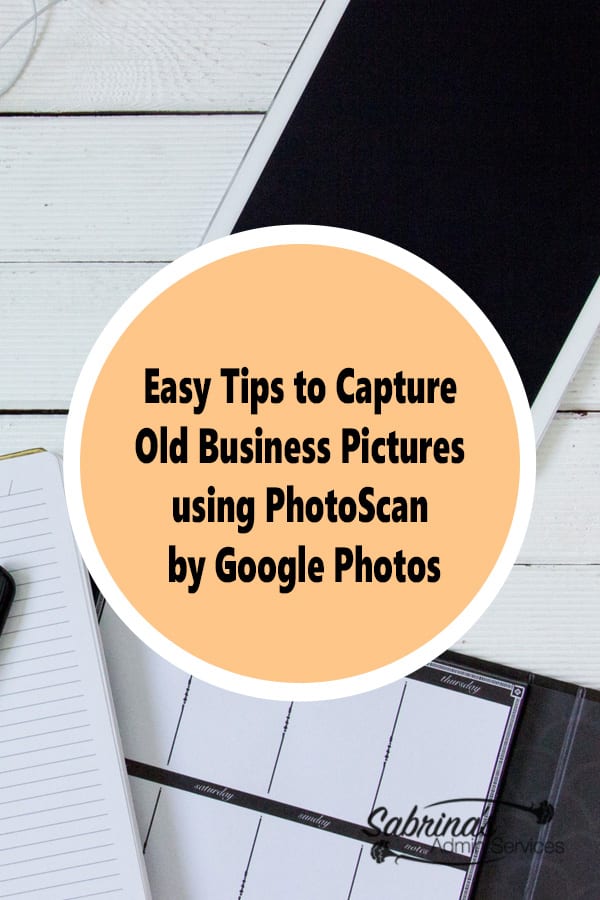 Easy Tips to Capture Old Business Pictures using PhotoScan by Google Photos