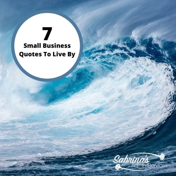 Seven Small Business Quotes to Live by