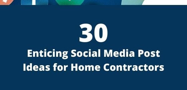 30 Enticing Social Media Post Ideas for Home Contractors - featured image