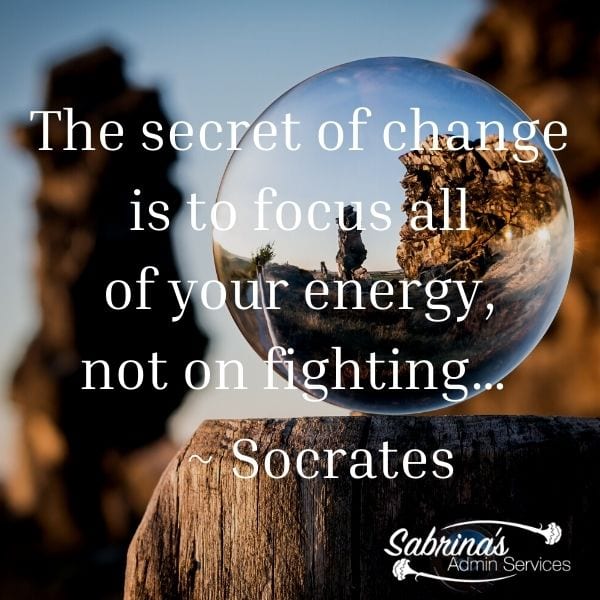 The secret of change is to focus all of your energy, not on fighting... ~ Socrates