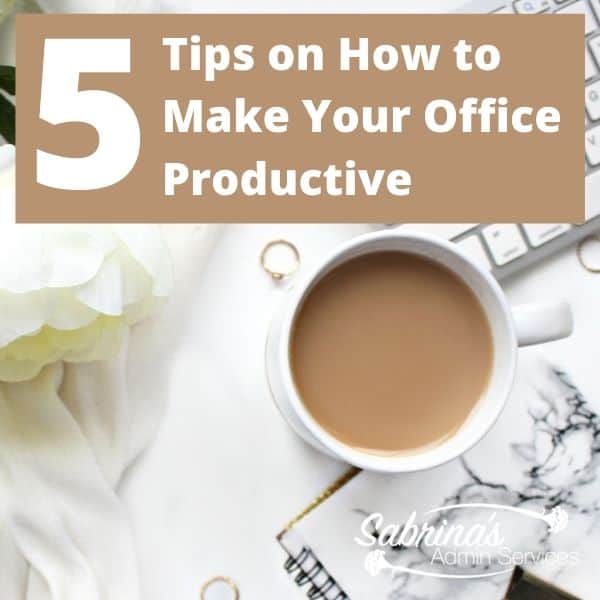 5 Tips on How to Make Your Office Productive