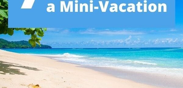 7 Easy Tasks Before Going on a relaxing Mini-vacation
