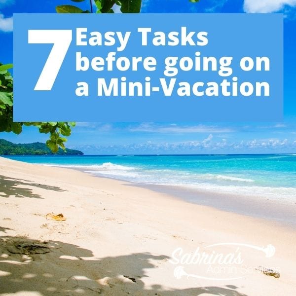 7 Easy Tasks Before Going on a relaxing Mini-vacation