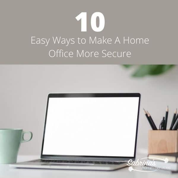 10 Easy Ways to Make A Home Office More Secure - square image