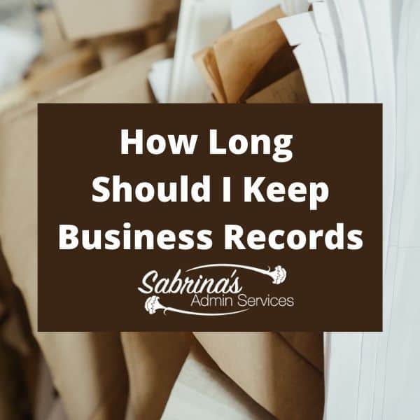 How Long Do I Need To Keep Business Records