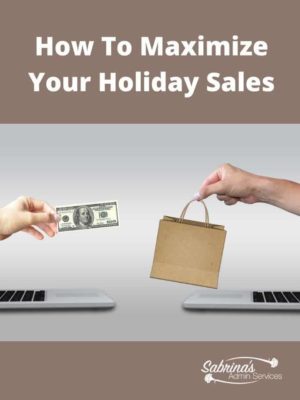 How To Maximize Your Holiday Sales - Sabrinas Admin Services