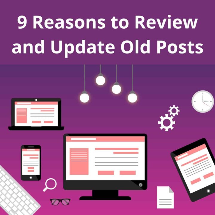 9 Reasons to Review and Update Old Posts square image