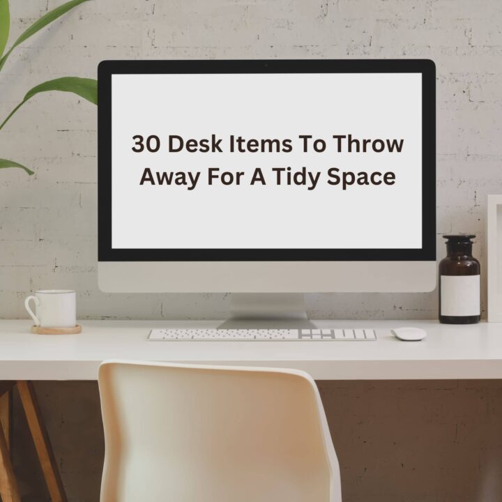 a square image with the word 30 Desk Items To Throw Away For A Tidy Space on a desk monitor